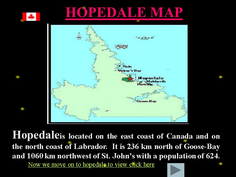 HOPEDALE MAP  Hopedaleis located on the east coast of Canada and on the